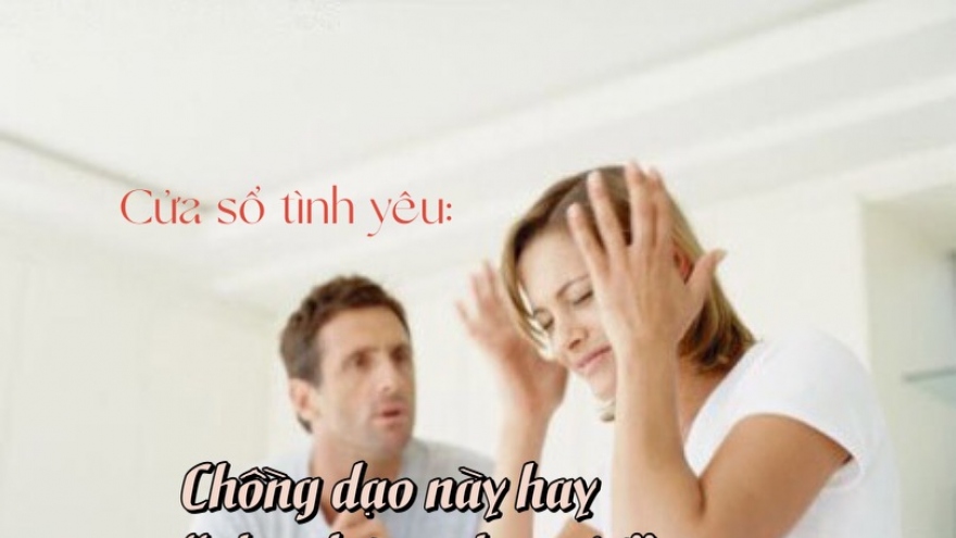 Chồng dạo này hay "ghen bóng ghen gió"